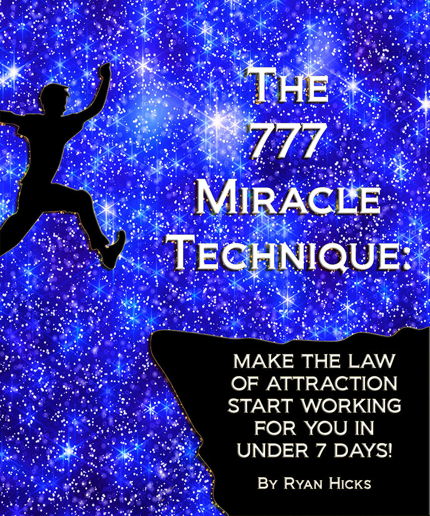 The 777 Miracle Technique: Make The Law Of Attraction Start Working For You In Under 7 Days! By Ryan Hicks